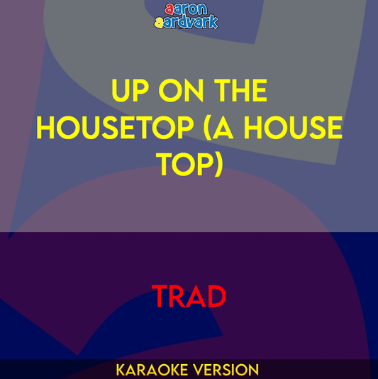 Up On The Housetop (A House Top) - Trad