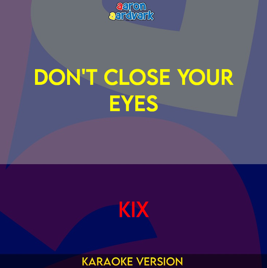 Don't Close Your Eyes - Kix