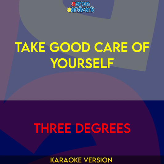 Take Good Care Of Yourself - Three Degrees