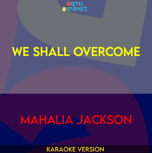 We Shall Overcome - Mahalia Jackson