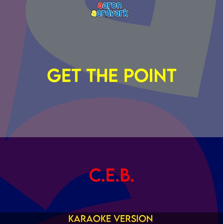 Get The Point - C.E.B.