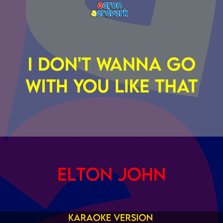 I Don't Wanna Go With You Like That - Elton John