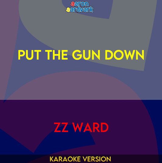 Put The Gun Down - ZZ Ward