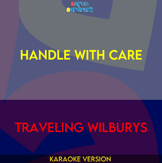 Handle With Care - Traveling Wilburys