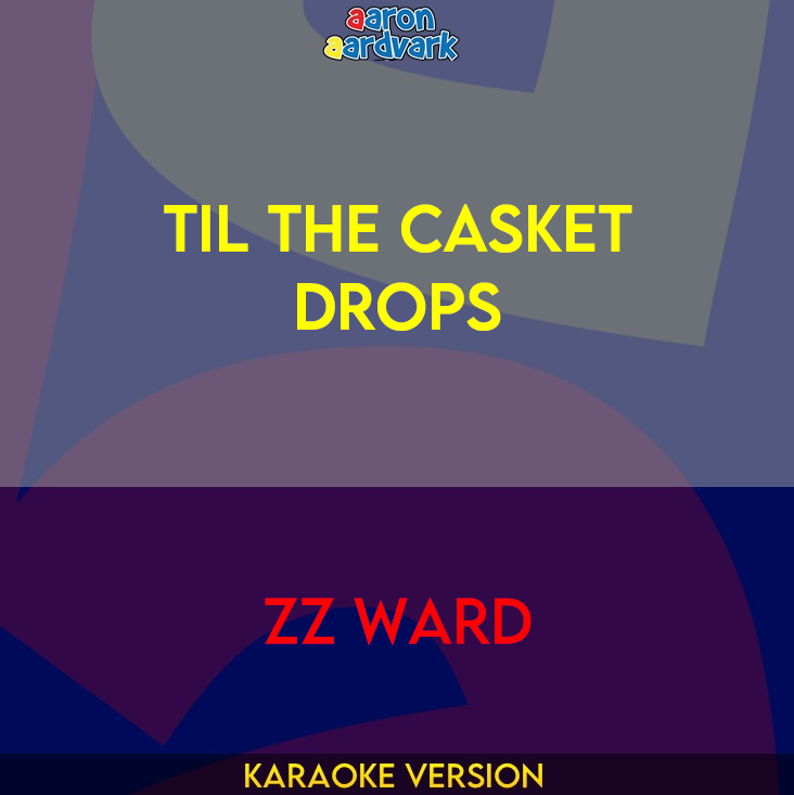 Til The Casket Drops - ZZ Ward