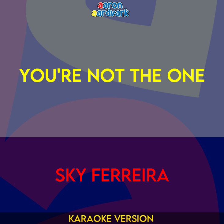 You're Not The One - Sky Ferreira