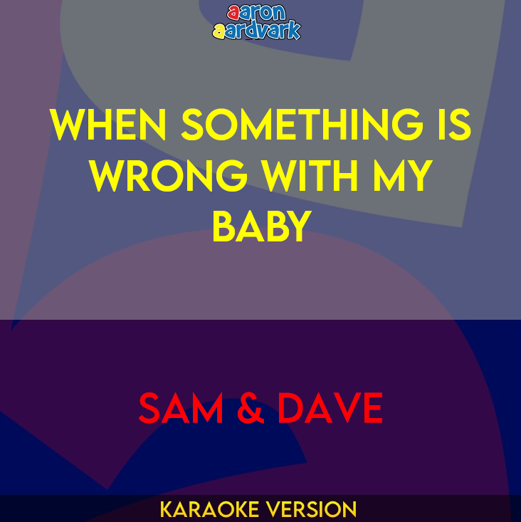 When Something Is Wrong With My Baby - Sam & Dave