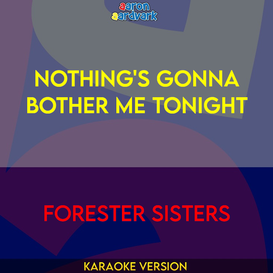 Nothing's Gonna Bother Me Tonight - Forester Sisters