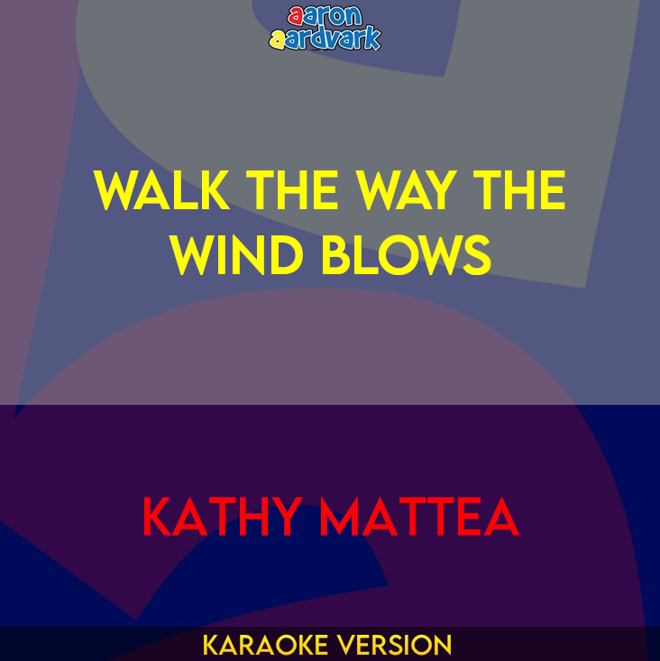 Walk The Way The Wind Blows - Kathy Mattea