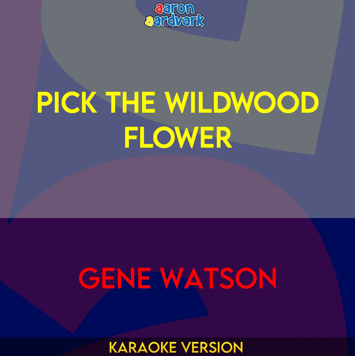 Pick The Wildwood Flower - Gene Watson