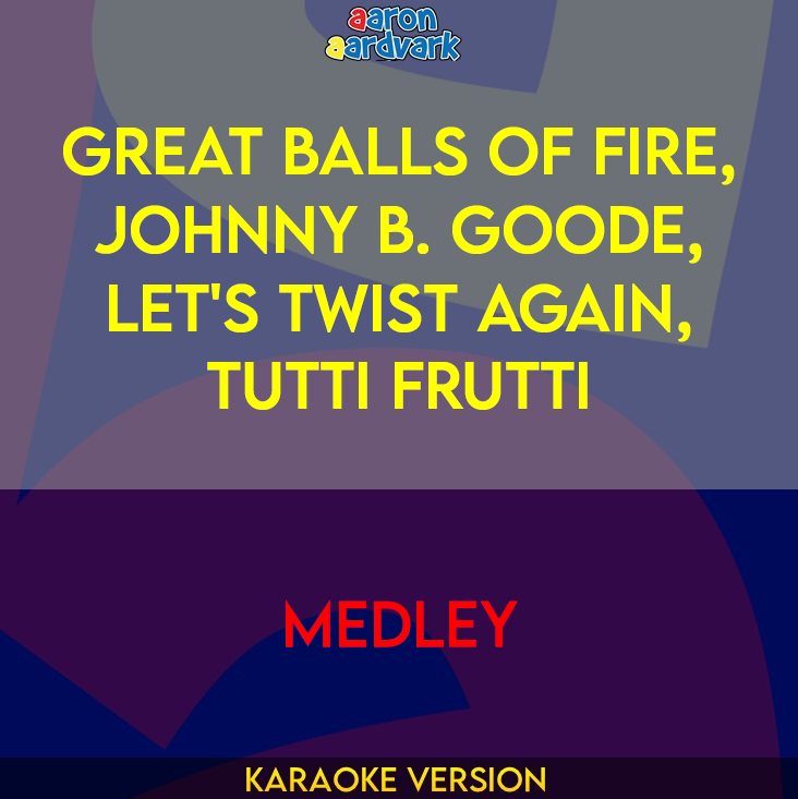 Great Balls Of Fire, Johnny B. Goode, Let's Twist Again, Tutti Frutti - Medley