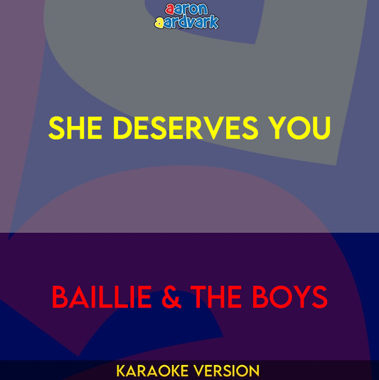 She Deserves You - Baillie & The Boys