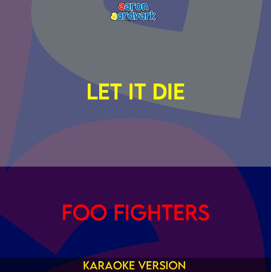 Let It Die - Foo Fighters