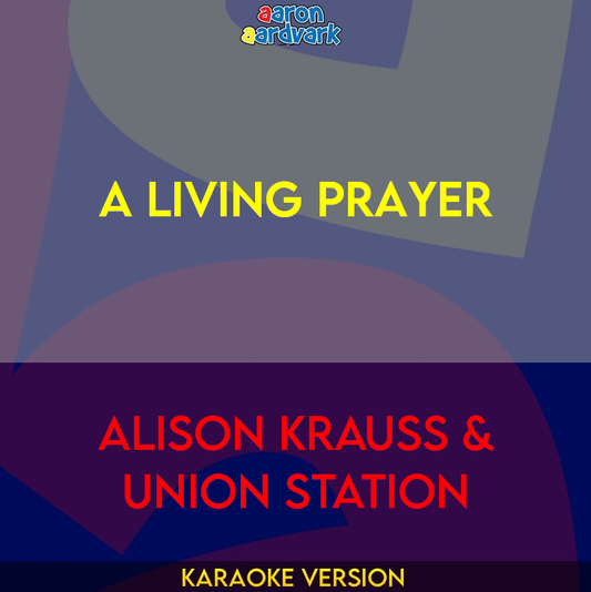 A Living Prayer - Alison Krauss & Union Station