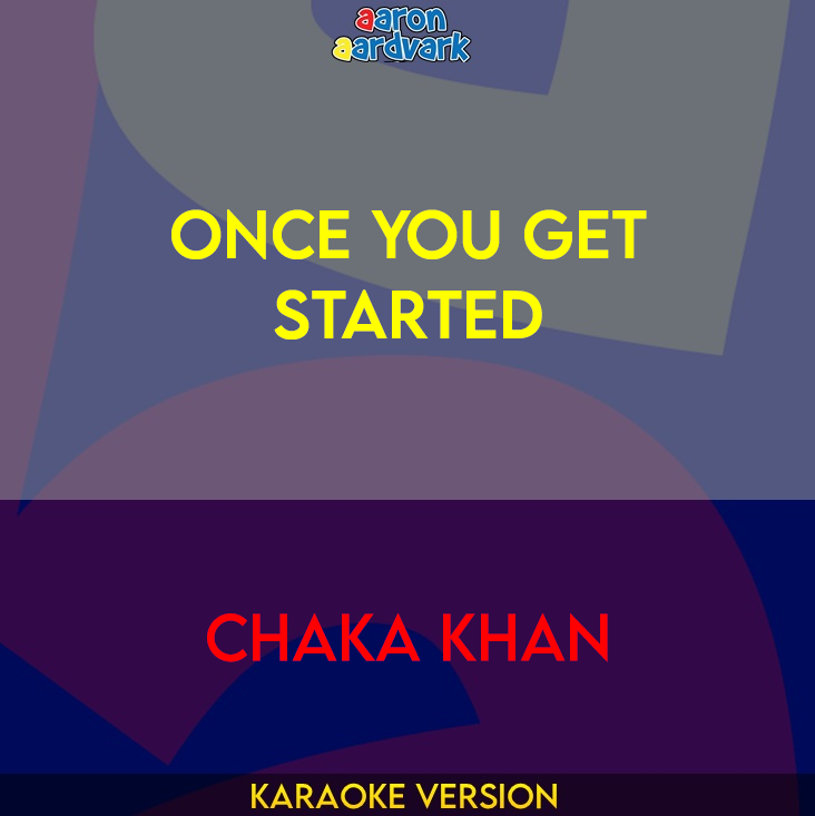 Once You Get Started - Chaka Khan