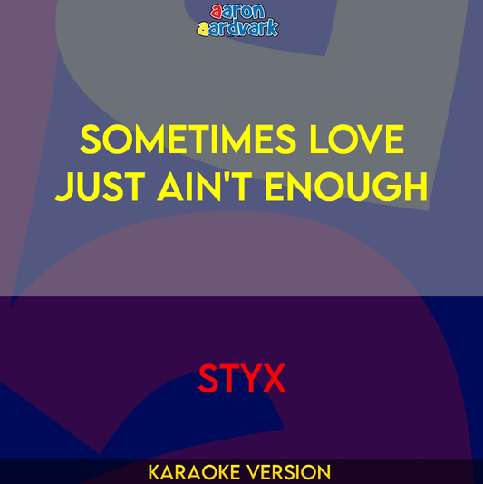 Sometimes Love Just Ain't Enough - Styx