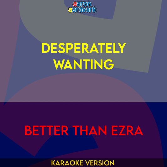 Desperately Wanting - Better Than Ezra