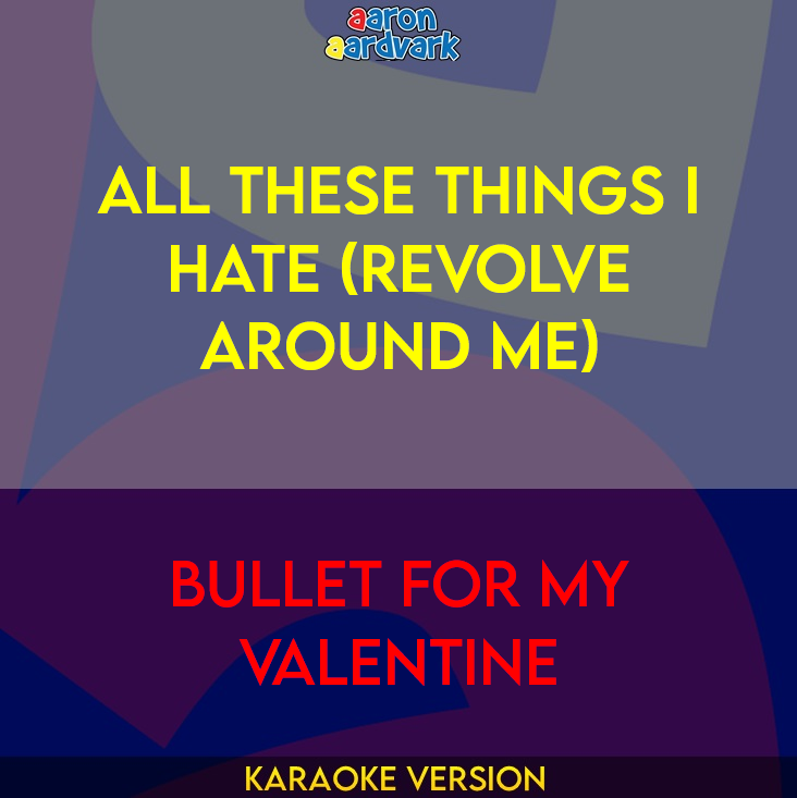 All These Things I Hate (Revolve Around Me) - Bullet For My Valentine