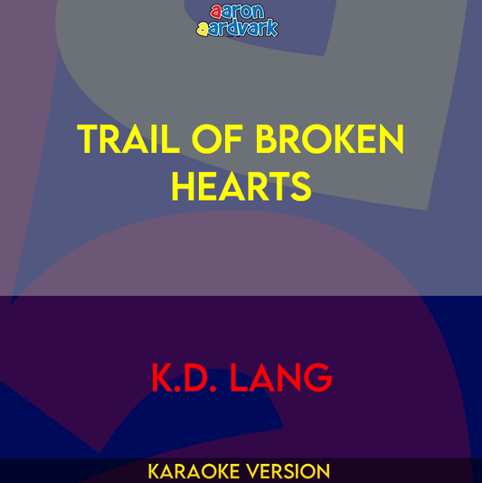 Trail Of Broken Hearts - K.D. Lang