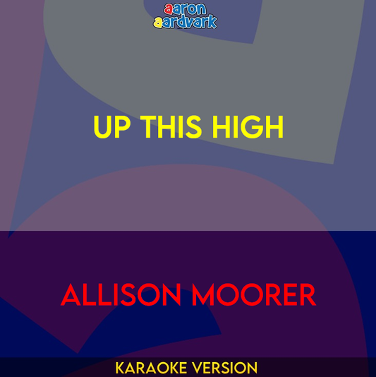 Up This High - Allison Moorer