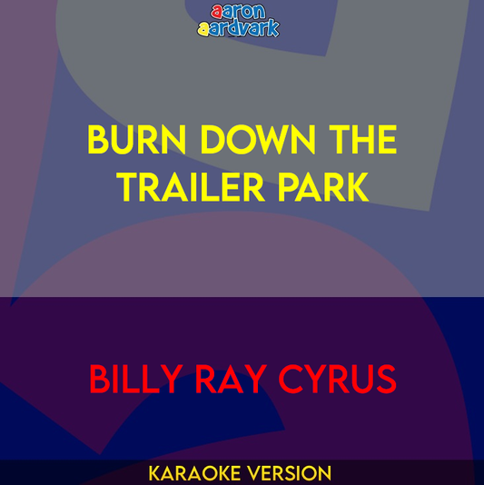 Burn Down The Trailer Park - Billy Ray Cyrus