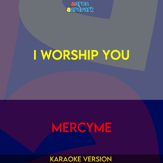 I Worship You - MercyMe