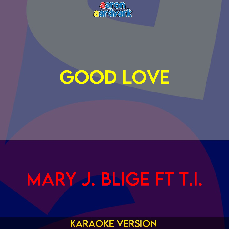 Good Love - Mary J. Blige ft T.I.