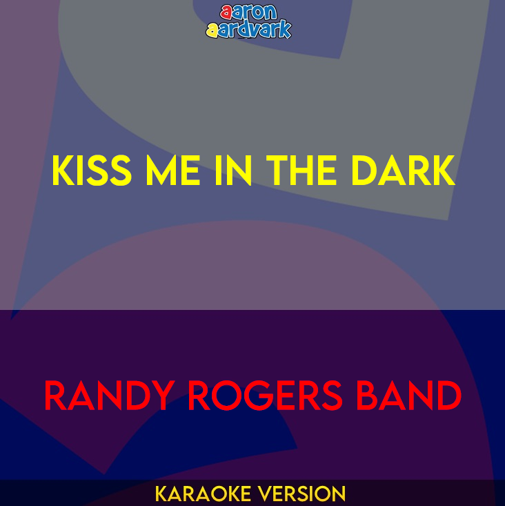 Kiss Me In The Dark - Randy Rogers Band