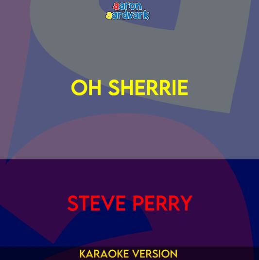 Oh Sherrie - Steve Perry