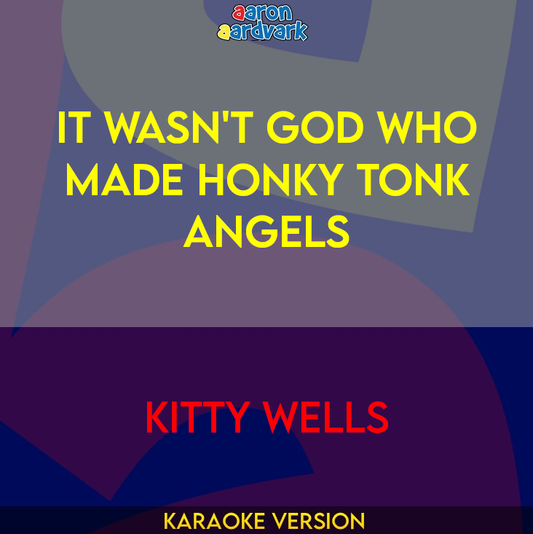 It Wasn't God Who Made Honky Tonk Angels - Kitty Wells