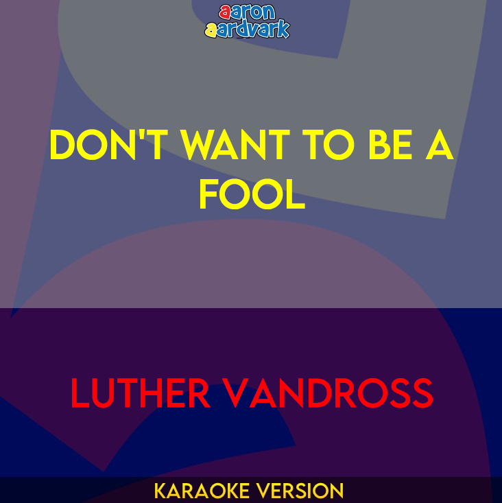 Don't Want To Be A Fool - Luther Vandross