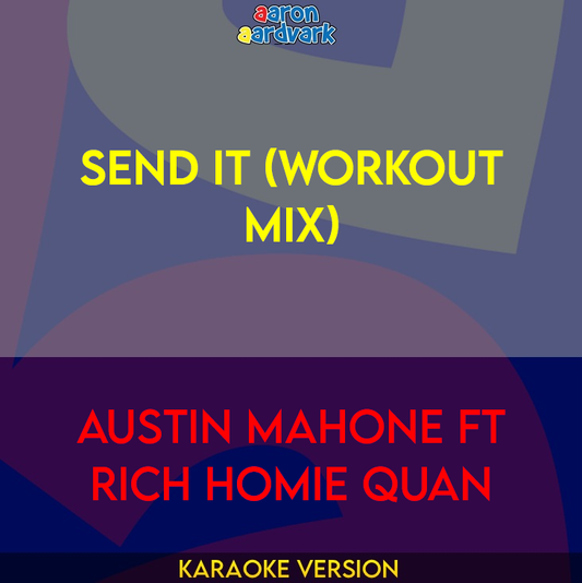 Send It (Workout Mix) - Austin Mahone ft Rich Homie Quan