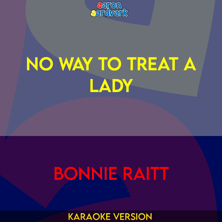 No Way To Treat A Lady - Bonnie Raitt