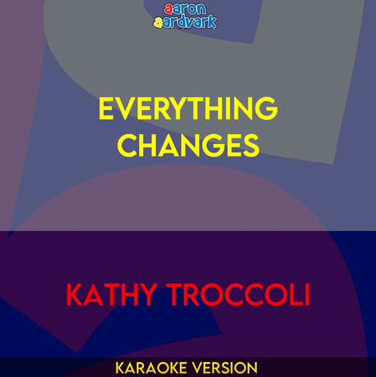 Everything Changes - Kathy Troccoli