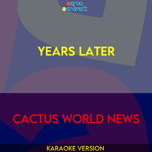 Years Later - Cactus World News