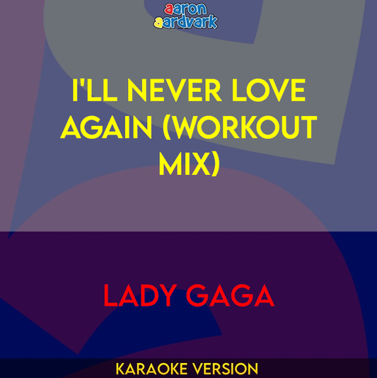 I'll Never Love Again (workout mix) - Lady Gaga