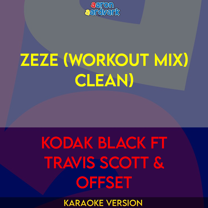 ZEZE (workout mix) clean) - Kodak Black ft Travis Scott & Offset