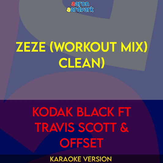 ZEZE (workout mix) clean) - Kodak Black ft Travis Scott & Offset