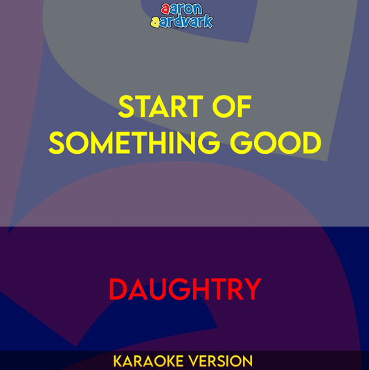 Start Of Something Good - Daughtry