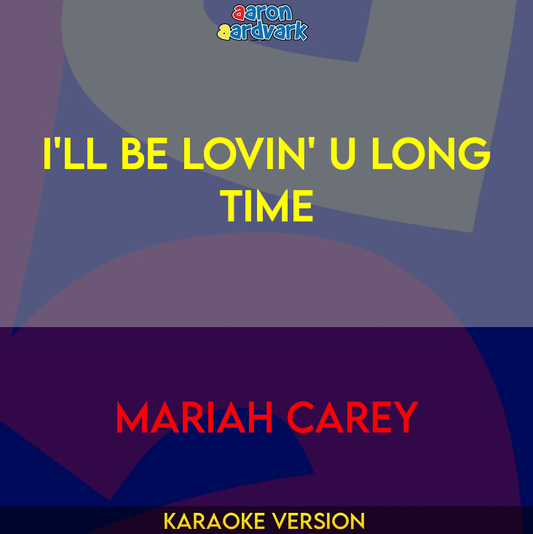 I'll Be Lovin' U Long Time - Mariah Carey