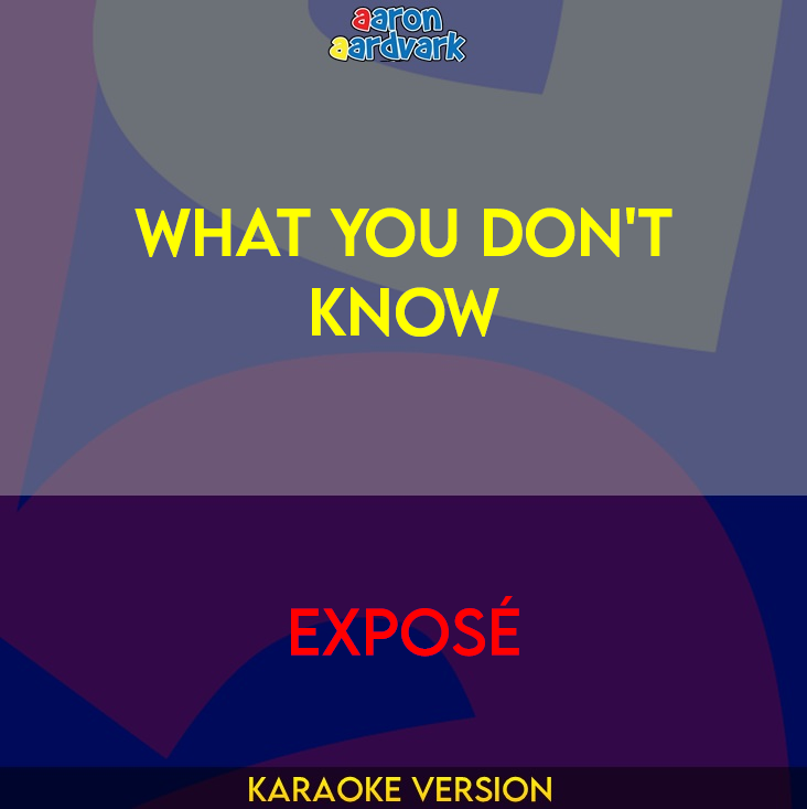 What You Don't Know - Expose