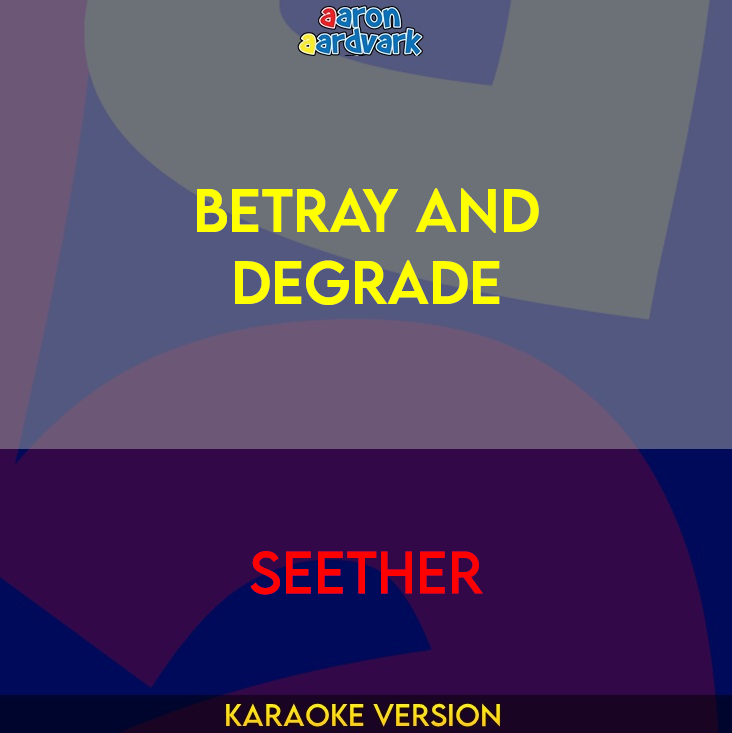 Betray And Degrade - Seether