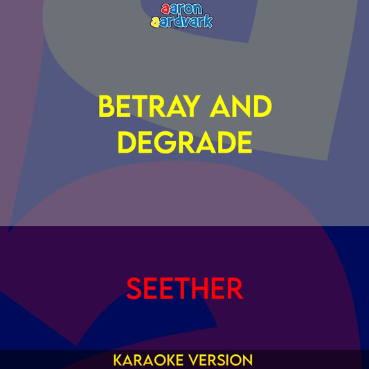 Betray And Degrade - Seether