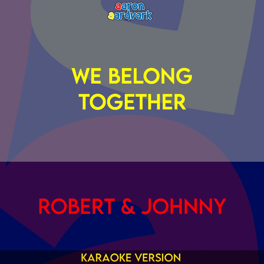 We Belong Together - Robert & Johnny