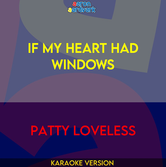 If My Heart Had Windows - Patty Loveless