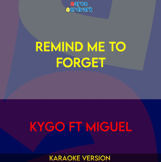 Remind Me To Forget - Kygo ft Miguel