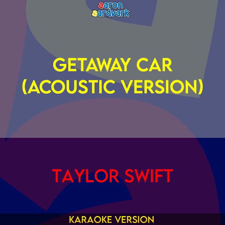 Getaway Car (Acoustic Version) - Taylor Swift