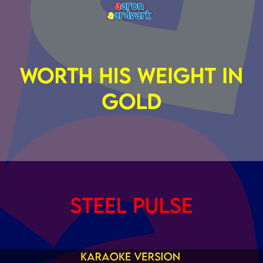 Worth His Weight In Gold - Steel Pulse