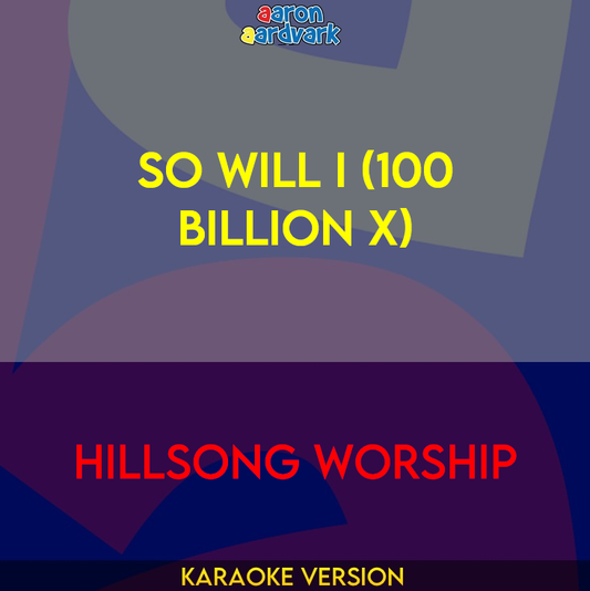 So Will I (100 Billion X) - Hillsong Worship