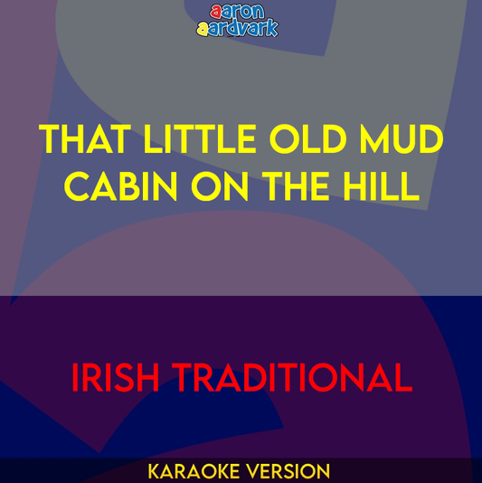 That Little Old Mud Cabin On The Hill - Irish Traditional